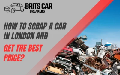 How to Scrap a Car in London and Get the Best Price?
