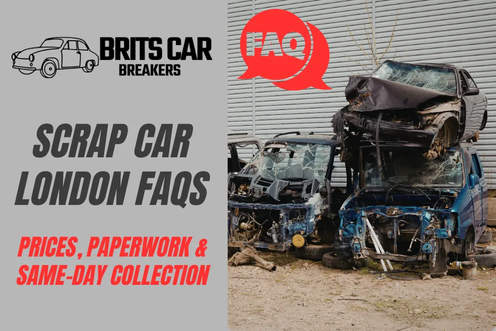 Scrap Car London FAQs: Prices, Paperwork & Same-Day Collection