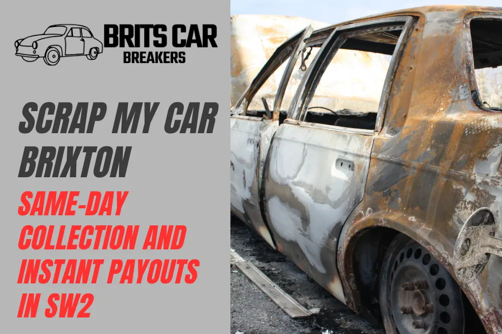 Scrap My Car Brixton: Same-Day Collection and Instant Payouts in SW2