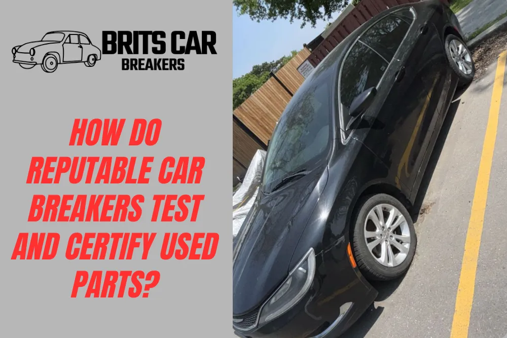How Do Reputable Car Breakers Test and Certify Used Parts?