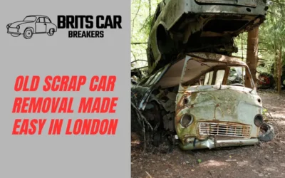 Old Scrap Car Removal Made Easy in London
