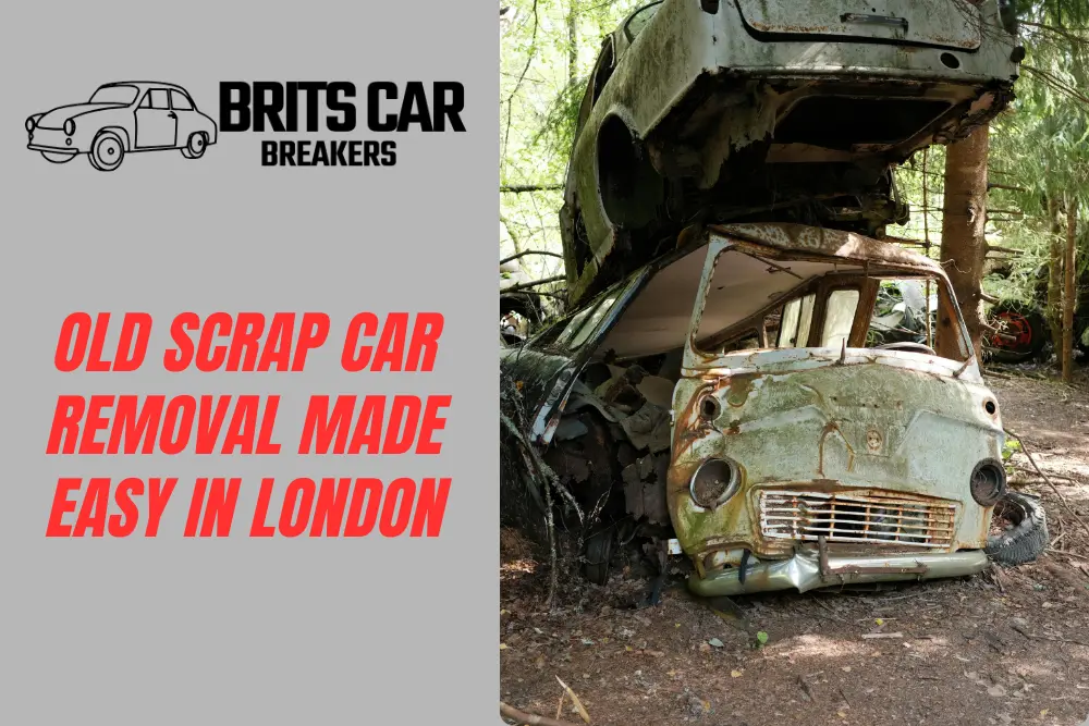 Old Scrap Car Removal Made Easy in London