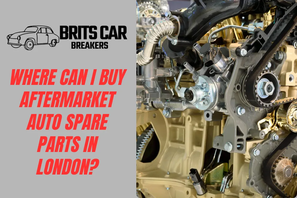 Where Can I Buy Aftermarket Auto Spare Parts in London?
