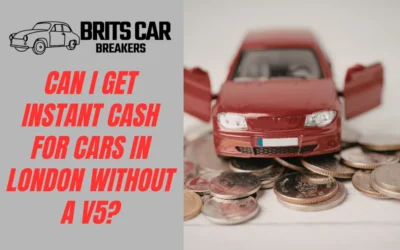 Can I Get Instant Cash for Cars in London Without a V5?