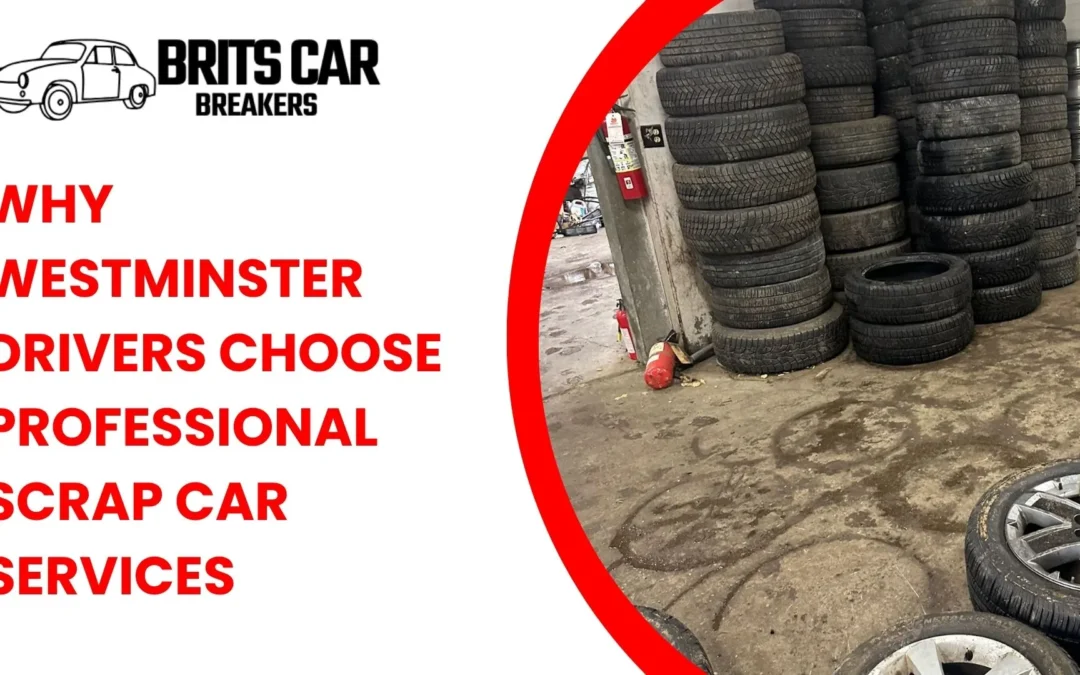 Why Westminster Drivers Choose Professional Scrap Car Services