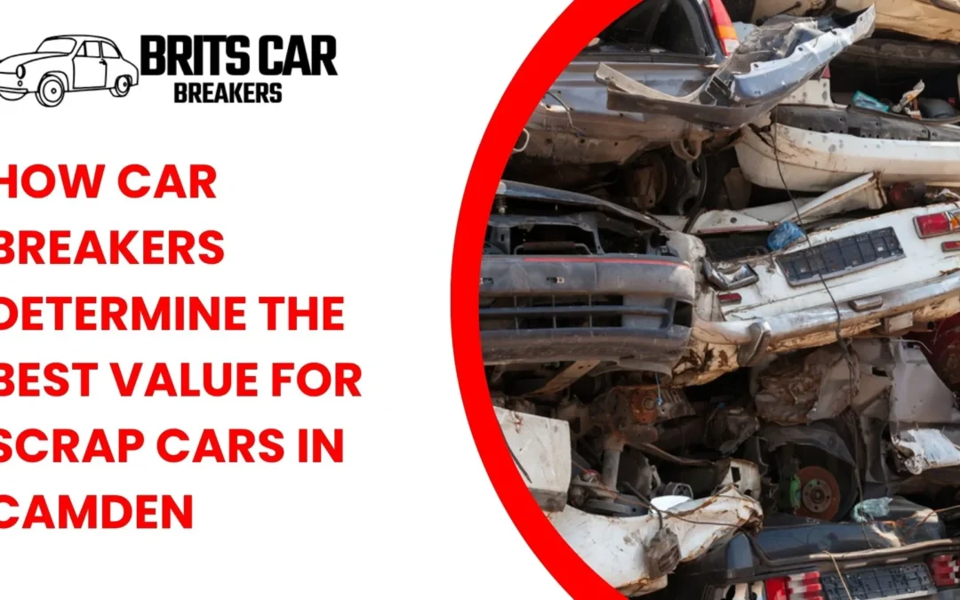 How Car Breakers Determine the Best Value for Scrap Cars in Camden