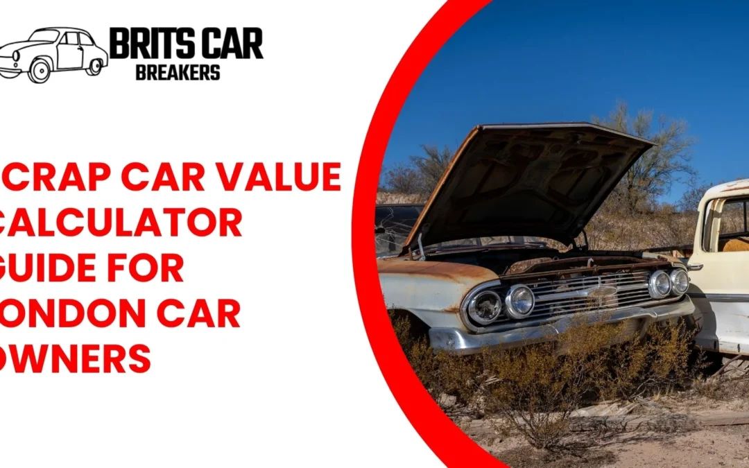 Scrap Car Value Calculator Guide for London Car Owners