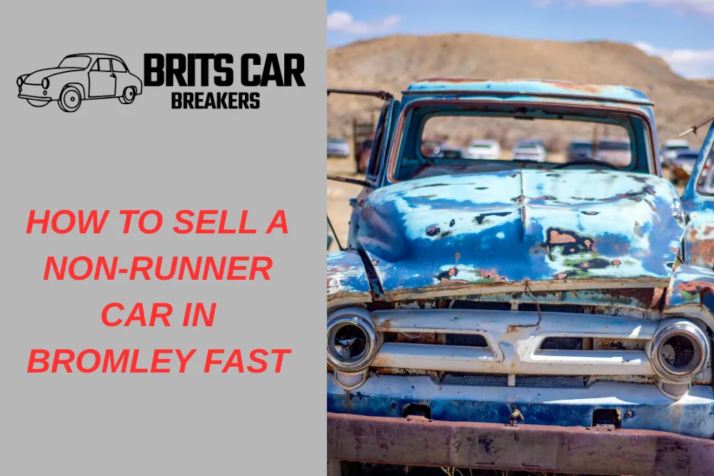 How to Sell a Non-Runner Car in Bromley Fast