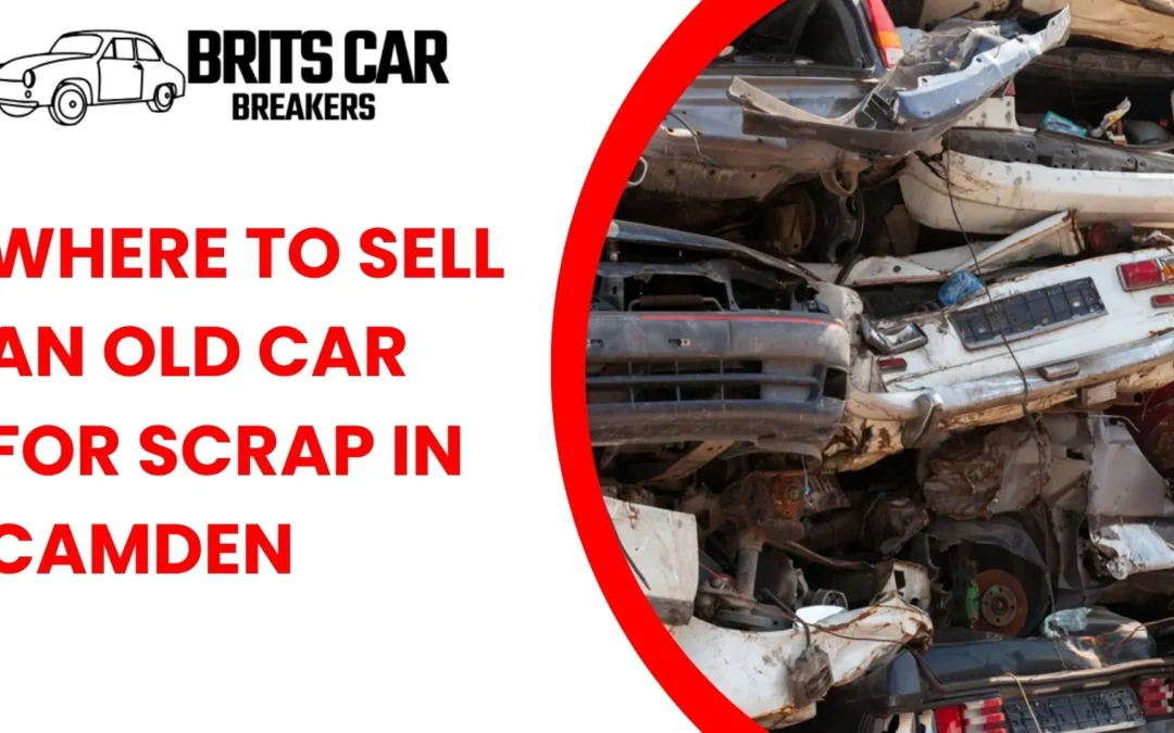 Where to Sell an Old Car For Scrap in Camden